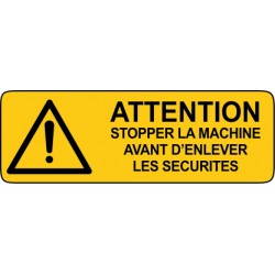 Attention stopper la machine avant d'enlever les sécurités