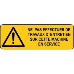 Ne pas effectuer de travaux d'entretien sur cette machine en service