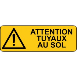 Attention tuyaux au sol