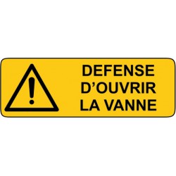 Défense d'ouvrir la vanne