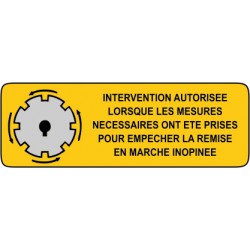Intervention autorisée lorsque les mesures nécessaires ont été prises pour empecher la remise en marche inopinée