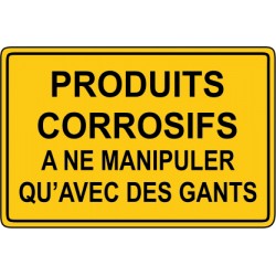 Produit corrosifs a ne manipuler qu'avec des gants