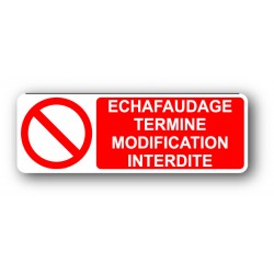 Echaffaudage terminé modification interdite