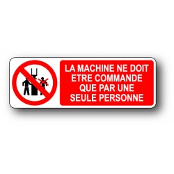 La machine ne doit etre commande que par une seule personne