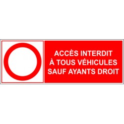 Accès interdit à tous véhicules sauf ayant droit