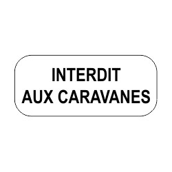 Panonceaux complémentaires - Interdit aux caravanes
