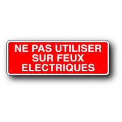 Ne pas utiliser sur feux électriques