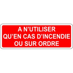 A n'utiliser qu'en cas d'incendie ou sur ordre